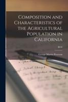 Composition and Characteristics of the Agricultural Population in California; B630
