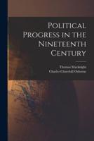 Political Progress in the Nineteenth Century [Microform]