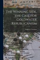 The Winning Side, the Case for Goldwater Republicanism