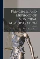 Principles and Methods of Municipal Administration [Microform]