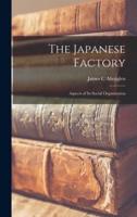 The Japanese Factory; Aspects of Its Social Organization