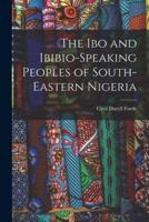 The Ibo and Ibibio-Speaking Peoples of South-Eastern Nigeria