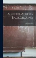 Science And Its Background