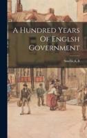 A Hundred Years Of Englsh Government