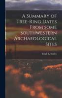A Summary of Tree-Ring Dates From Some Southwestern Archaeological Sites