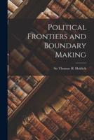 Political Frontiers and Boundary Making [Microform]