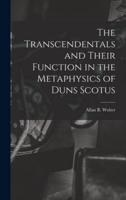 The Transcendentals and Their Function in the Metaphysics of Duns Scotus