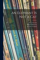 An Elephant Is Not a Cat