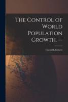 The Control of World Population Growth. --