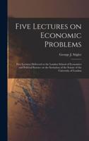 Five Lectures on Economic Problems