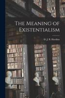 The Meaning of Existentialism