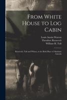 From White House to Log Cabin