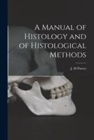 A Manual of Histology and of Histological Methods [electronic Resource]
