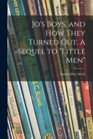 Jo's Boys, and How They Turned Out. A Sequel to "Little Men"