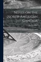 Notes on the North American Ganoids [microform] : Amia, Lepidosteus, Acipenser, and Polyodon, With Three Plates