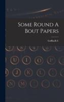 Some Round A Bout Papers