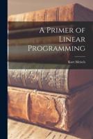 A Primer of Linear Programming