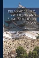 Kesa and Saijiro, or, Lights and Shades of Life in Japan