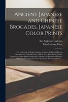 Ancient Japanese and Chinese Brocades, Japanese Color Prints : The Collection of Shojiro Nomura of Kioto, Nishiki and Kinran Brocades and Tapestries From 1400 to 1812, Rare Prints in Early Impressions (Some From the Hayashi Collection) by Harunobu,...