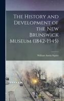 The History and Development of the New Brunswick Museum (1842-1945)