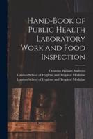 Hand-Book of Public Health Laboratory Work and Food Inspection [Electronic Resource]