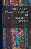 The Yoruba-Speaking Peoples of Southwestern Nigeria