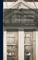 D'Holbach's Moral Philosophy; Its Background and Development. --