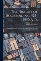 The History of Bookbinding, 525-1950 A. D.