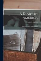 A Diary in America : With Remarks on Its Institutions