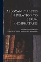 Alloxan Diabetes in Relation to Serum Phosphatases
