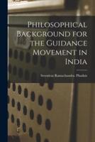 Philosophical Background for the Guidance Movement in India