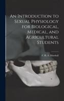 An Introduction to Sexual Physiology for Biological, Medical, and Agricultural Students
