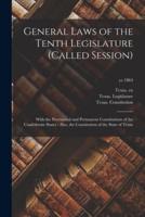 General Laws of the Tenth Legislature (called Session) : With the Provisional and Permanent Constitutions of the Confederate States : Also, the Constitution of the State of Texas; yr.1864