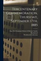 Tercentenary Commemoration, Thursday, September 17Th, 1885