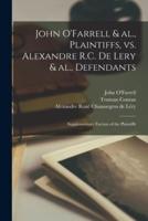 John O'Farrell & Al., Plaintiffs, Vs. Alexandre R.C. De Lery & Al., Defendants [microform] : Supplementary Factum of the Plaintiffs
