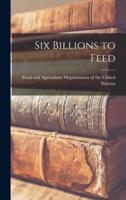 Six Billions to Feed
