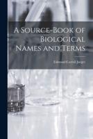 A Source-Book of Biological Names and Terms