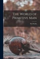 The World of Primitive Man