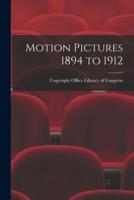Motion Pictures 1894 to 1912