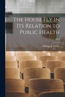 The House Fly in Its Relation to Public Health; B215
