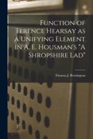 Function of Terence Hearsay as a Unifying Element in A. E. Housman's "A Shropshire Lad"