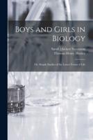 Boys and Girls in Biology : or, Simple Studies of the Lower Forms of Life