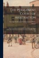 The Permanent Court of Arbitration; Select List of References on Arbitartions Before the Hague Tribunals and the International Commissions of Inquiry, 1902-1928