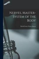 Nerves, Master-System of the Body