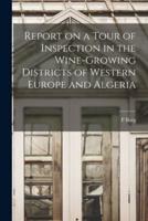 Report on a Tour of Inspection in the Wine-Growing Districts of Western Europe and Algeria