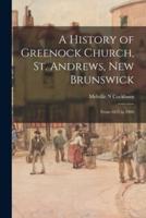 A History of Greenock Church, St. Andrews, New Brunswick
