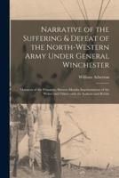 Narrative of the Suffering & Defeat of the North-Western Army Under General Winchester [microform] : Massacre of the Prisoners, Sixteen Months Imprisonment of the Writer and Others With the Indians and British