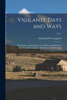 Vigilante Days and Ways; the Pioneers of the Rockies : the Makers and Making of Montana, Idaho, Oregon, Washington, and Wyoming; Vol. 1