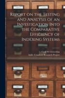 Report on the Testing and Analysis of an Investigation Into the Comparative Efficiency of Indexing Systems