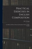 Practical Exercises in English Composition : for Public and Private Schools and the Junior Classes in High Schools